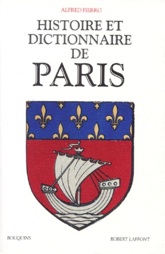Alfred Fierro - Histoire et dictionnaire de Paris.