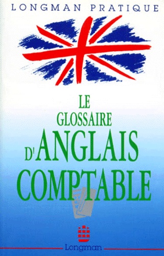 Alfred Fontenilles et Michel Lebas - LE GLOSSAIRE D'ANGLAIS COMPTABLE. - 2ème édition.