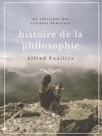 Alfred Fouillée - Histoire de la philosophie - Une édition complète de l'Histoire de la philosophie des origines à nos jours.