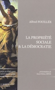 Alfred Fouillée - La propriété sociale et la démocratie.