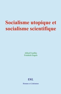 Alfred Fouillée et Friedrich Engels - Socialisme utopique et socialisme scientifique.