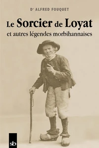 Le sorcier de Loyat et autres légendes morbihannaises