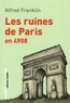 Alfred Franklin - Les ruines de Paris en 4908.