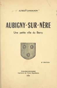 Alfred Gandilhon et René Gandilhon - Aubigny-sur-Nère - Une petite ville du Berry.