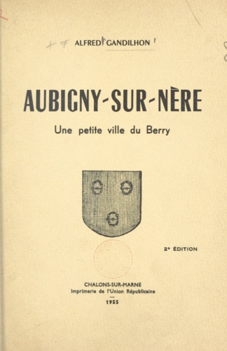 Aubigny-sur-Nère. Une petite ville du Berry