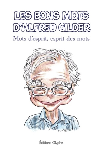 Alfred Gilder - Les bons mots d'alfred gilder.