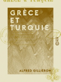 Alfred Gilliéron - Grèce et Turquie - Notes de voyage.