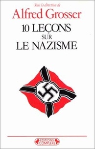 Alfred Grosser - 10 [Dix  leçons sur le nazisme.