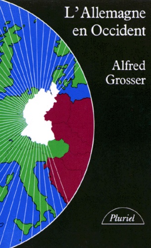 Alfred Grosser - L'Allemagne en Occident.