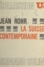 Alfred Grosser et Jean Rohr - La Suisse contemporaine - Société et vie politique.