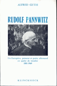 Alfred Guth - Rudolf Pannwitz, un européen, penseur et poète allemand en quête de totalité (1881-1969).
