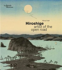 Hiroshige, artist of the open road