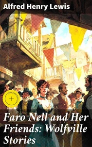 Faro Nell and Her Friends: Wolfville Stories