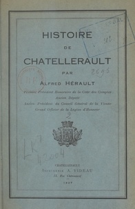 Alfred Hérault - Histoire de Châtellerault (2) - Les vicomtes et les ducs de Chatellerault.