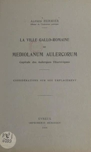 La ville gallo-romaine de Mediolanum Aulercorum