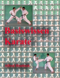 Alfred Heubeck - Basiswissen Karate - Erste Schritte und Informationen.