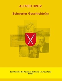 Alfred Hintz et Christian Loefke - Schwerter Geschichte(n).