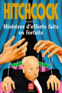Alfred Hitchcock - Histoires d'efforts faits en forfaits.