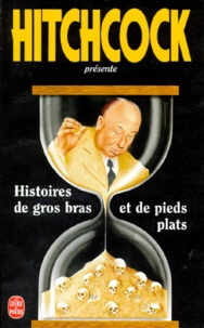Alfred Hitchcock - Histoires de gros-bras et de pieds-plats.