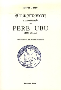Alfred Jarry - Almanach illustré du Père Ubu (XXe Siècle) - Fac-similé de l'édition originale de 1901.