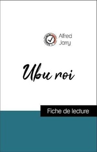 Alfred Jarry - Analyse de l'œuvre : Ubu roi (résumé et fiche de lecture plébiscités par les enseignants sur fichedelecture.fr).