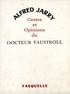 Alfred Jarry - Gestes et opinions du docteur Faustroll.