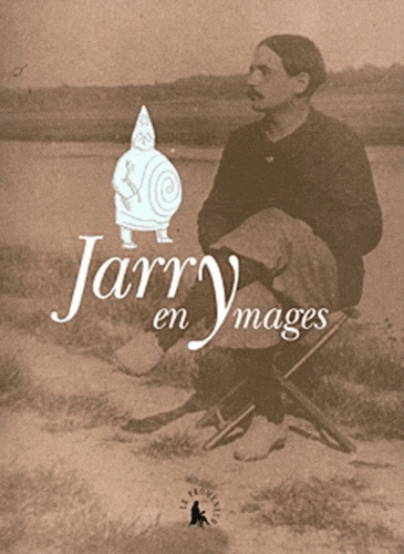 Alfred Jarry - Jarry en ymages.