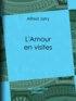 Alfred Jarry et Robert-Nicolas Daout - L'Amour en visites.