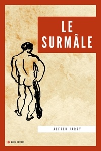 Alfred Jarry - Le Surmâle - Nouvelle édition en grands caractères.