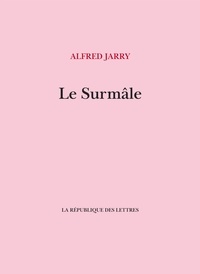 Alfred Jarry - Le Surmâle.