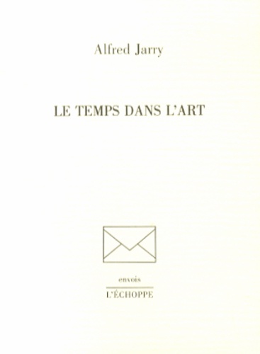 Alfred Jarry - Le temps dans l'art.
