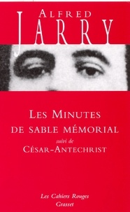 Alfred Jarry - Les minutes de sable-mémorial - suivi de César-Antéchrist.