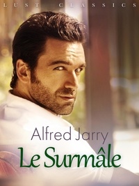 Alfred Jarry - LUST Classics : Le Surmâle.