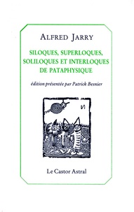 Alfred Jarry - Siloques, superloques, soliloques et interloques de Pataphysique.