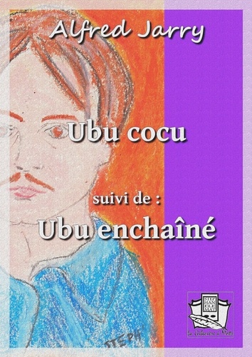 Ubu cocu. suivi de : Ubu enchaîné