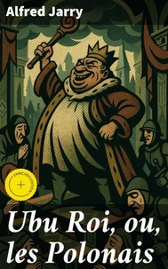 Ubu Roi, ou, les Polonais