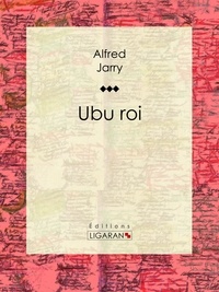  Alfred Jarry et  Ligaran - Ubu roi.