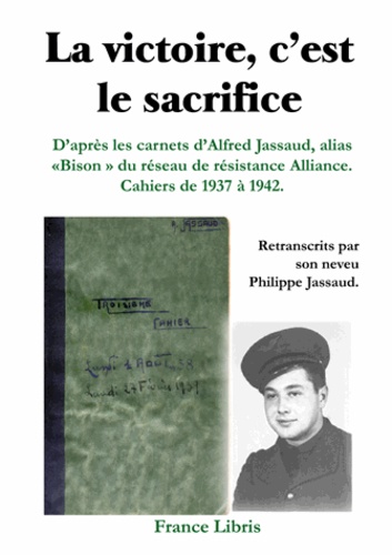 Alfred Jassaud et Philippe Jassaud - La victoire, c'est le sacrifice.