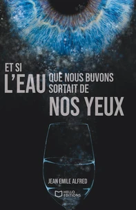 Et si l'eau que nous buvons sortait de nos yeux