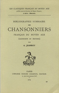Alfred Jeanroy - Bibliographie sommaire des Chansonniers français du Moyen Age.
