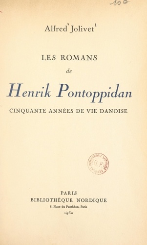 Les romans de Henrik Pontoppidan. Cinquante années de vie danoise