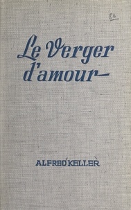 Alfred Keller - Le verger d'amour.