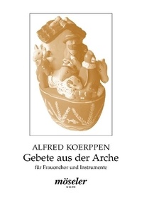 Alfred Koerppen - Prayers from the Ark - female choir (SSAA) and instruments. Partition..