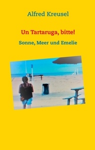 Alfred Kreusel - Un Tartaruga, bitte! - Sonne, Meer und Emelie.