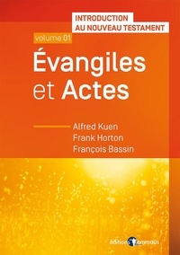 Alfred Kuen et Frank Horton - Évangiles et Actes - Introduction au Nouveau Testament. Volume 1.