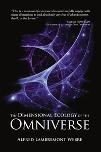  Alfred Lambremont Webre - The Dimensional Ecology of the Omniverse - The Omniverse Trilogy, #1.