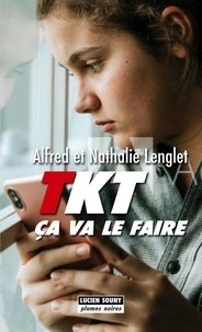 Gratuit pour télécharger des ebooks pdf TKT ça va le faire par Alfred Lenglet, Nathalie Lenglet (French Edition) CHM FB2 ePub