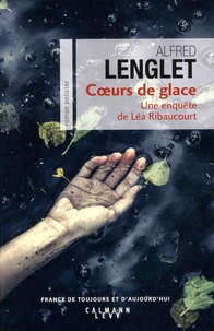 Alfred Lenglet - Une enquête de Léa Ribaucourt  : Coeurs de glace.