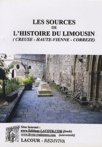 Alfred Leroux - Les sources de l'histoire du Limousin - (Creuse - Haute-Vienne - Corrèze).
