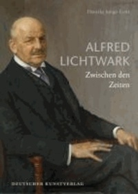 Alfred Lichtwark - Zwischen den Zeiten.